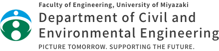 Faculty of Engineering, University of Miyazaki Department of Civil and Environmental Engineerring PICTURE TOMORROW. SUPPORTING THE FUTURE.