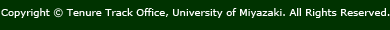 Copyright © Tenure Track Office, University of Miyazaki. All Rights Reserved.